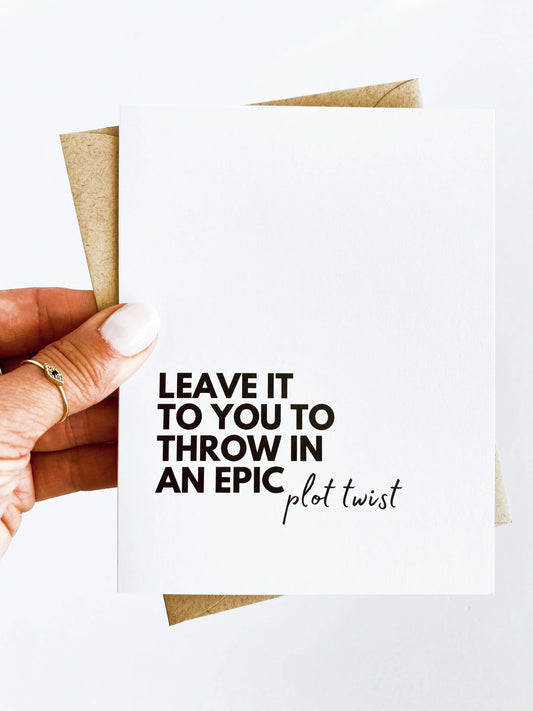 Epic Plot Twist Card for Friend Funny Greeting Card