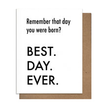 Load image into Gallery viewer, Best Day Ever Born - Birthday Card
