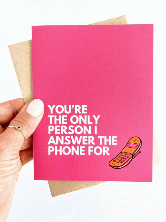 Funny Love Card You're the Only Person I Answer Phone For