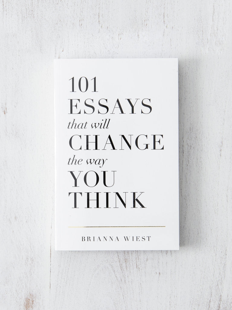 101 Essays That Will Change the Way You Think 