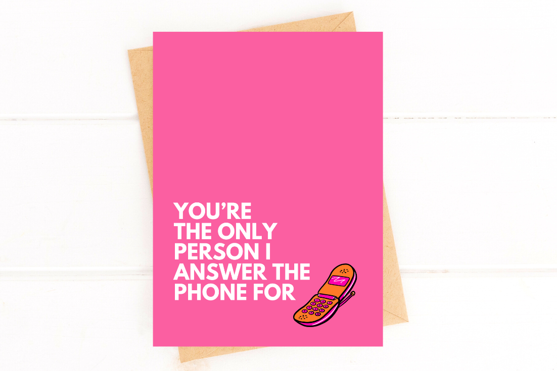 Funny Love Card You're the Only Person I Answer Phone For